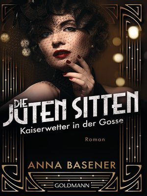 cover image of Die juten Sitten--Kaiserwetter in der Gosse